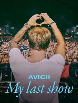 Avicii – Buổi diễn cuối cùng của tôi - Avicii - My Last Show (2024)