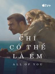 Chỉ Có Thể Là Em - All of You (2025)