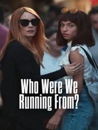 Chúng ta đang chạy trốn ai vậy mẹ? - Who Were We Running From? (2023)