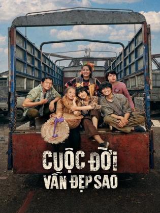 Cuộc đời vẫn đẹp sao - How Beautiful Life is Still (2023)