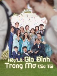 Hãy Là Gia Đình Trong Mơ Của Tôi - Be My Dream Family (2021)