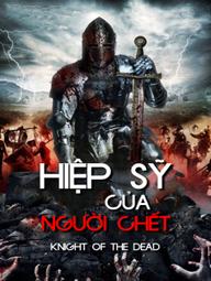 Hiệp Sĩ Của Người Chết - Knight Of The Dead (2013)
