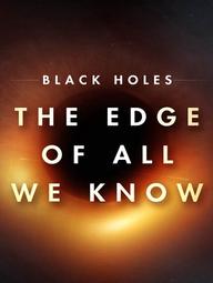 Hố đen: Giới hạn hiểu biết của chúng ta - Black Holes | The Edge of All We Know (2021)