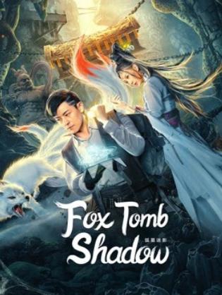 Hồ Mộ Mê Ảnh - Fox tomb shadow (2022)
