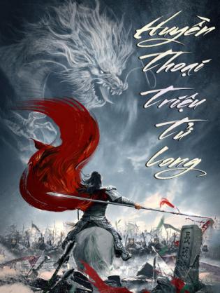 Huyền Thoại Triệu Tử Long - Legend Of Zhao Yun (2020)