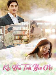 Khi Hoa Tình Yêu Nở - When My Love Blooms (2020)