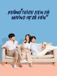 Không Thích Hẹn Hò Nhưng Sợ Cô Đơn - Lonely Enough to Love (2020)