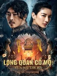 Long Quan Cổ Mộ: Vua Sói Tây Hạ - The Dragon Tomb: Ancient Legend (2021)
