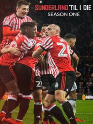 Mãi Mãi Đội Sunderland - Sunderland 'Til I Die (2018)