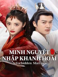 Minh Nguyệt Nhập Khanh Hoài - A Forbidden Marriage (2025)