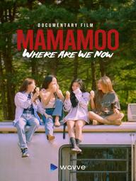 MMM: Where Are We Now - MAMAMOO: Where Are We Now (2022)