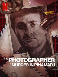 Nhiếp ảnh gia: Vụ sát hại José Luis Cabezas - The Photographer: Murder in Pinamar (2022)