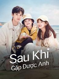 Sau Khi Gặp Được Anh - Since I Met U (2022)