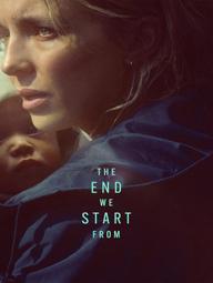 Bắt Đầu Từ Sự Kết Thúc - The End We Start From (2023)