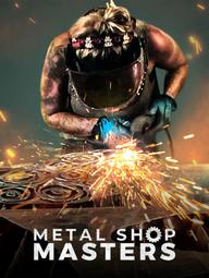 Thử thách thợ hàn - Metal Shop Masters (2021)