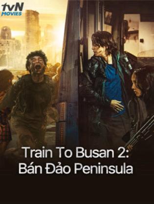 Train To Busan 2: Bán Đảo Peninsula - Peninsula (2020)