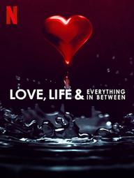 Trong tình yêu... và cuộc sống - Love, Life & Everything in Between (2022)